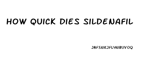 How Quick Dies Sildenafil