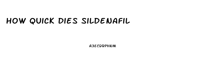 How Quick Dies Sildenafil