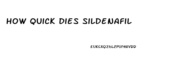 How Quick Dies Sildenafil