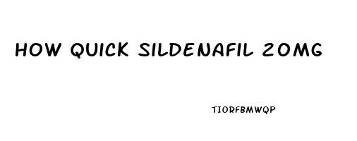 How Quick Sildenafil 20mg