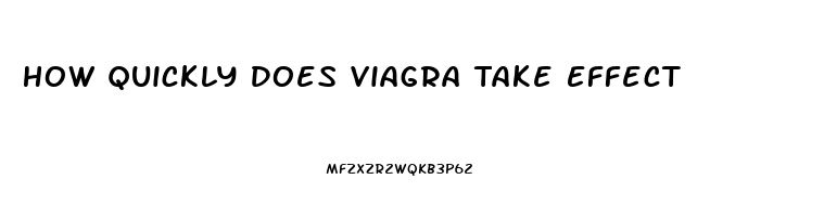 How Quickly Does Viagra Take Effect