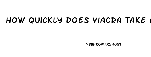 How Quickly Does Viagra Take Effect