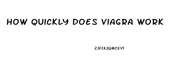 How Quickly Does Viagra Work