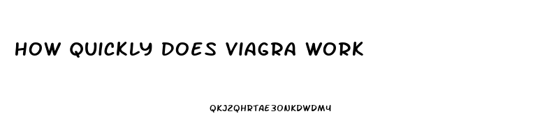 How Quickly Does Viagra Work