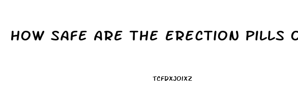 How Safe Are The Erection Pills On The Internet