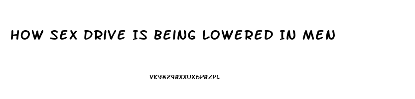 How Sex Drive Is Being Lowered In Men