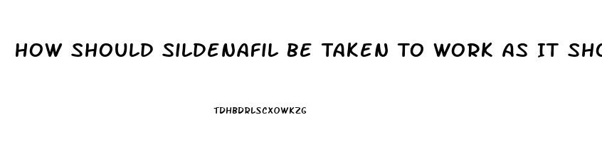 How Should Sildenafil Be Taken To Work As It Shouldas A Regimental