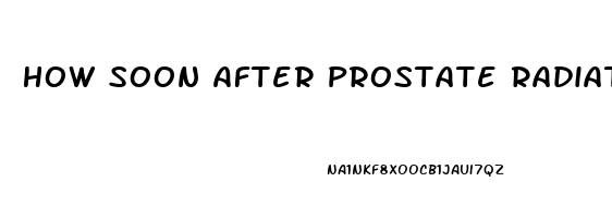 How Soon After Prostate Radiation Surgery Does Impotence Last