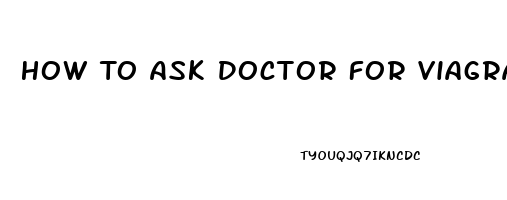 How To Ask Doctor For Viagra