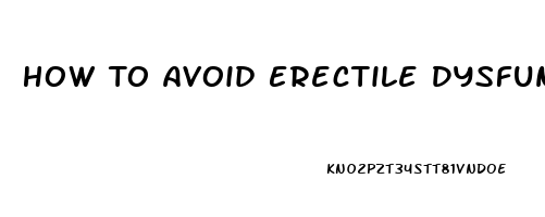 How To Avoid Erectile Dysfunction On Steroids