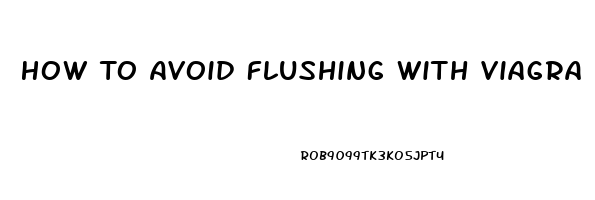 How To Avoid Flushing With Viagra