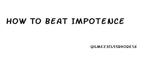 How To Beat Impotence