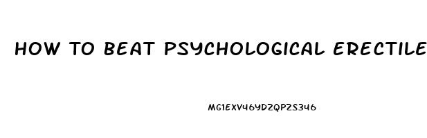 How To Beat Psychological Erectile Dysfunction