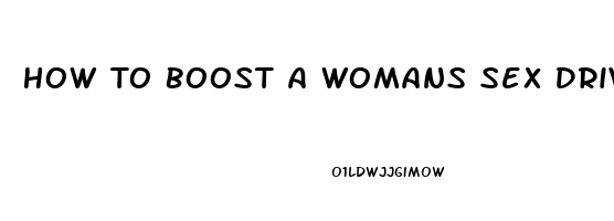 How To Boost A Womans Sex Drive