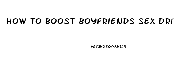 How To Boost Boyfriends Sex Drive