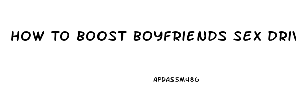 How To Boost Boyfriends Sex Drive