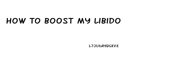 How To Boost My Libido