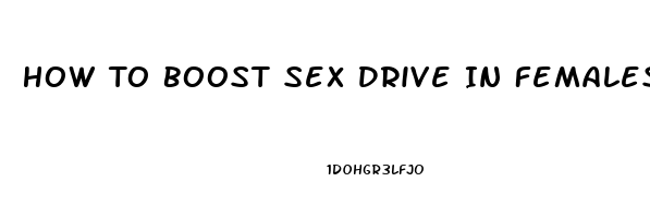 How To Boost Sex Drive In Females