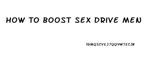 How To Boost Sex Drive Men