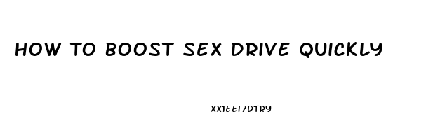 How To Boost Sex Drive Quickly