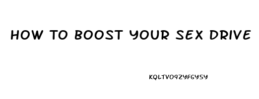 How To Boost Your Sex Drive