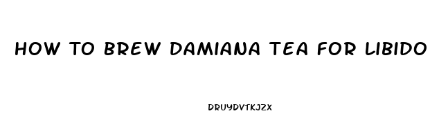 How To Brew Damiana Tea For Libido