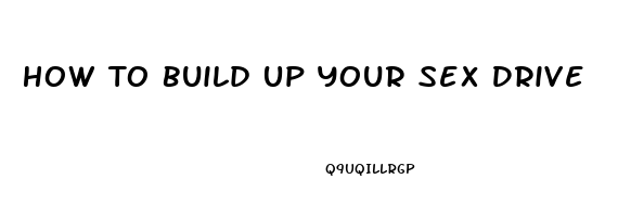 How To Build Up Your Sex Drive