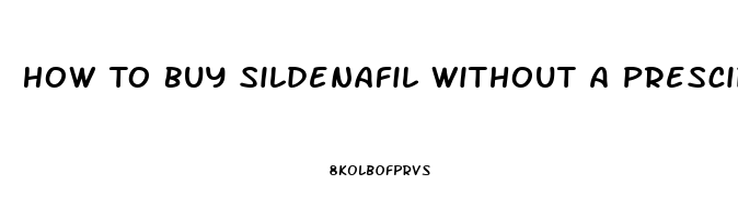 How To Buy Sildenafil Without A Presciption