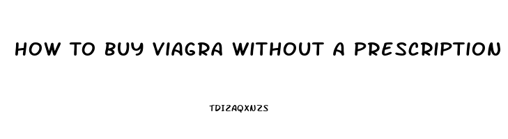 How To Buy Viagra Without A Prescription