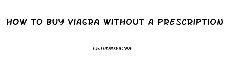 How To Buy Viagra Without A Prescription