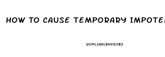 How To Cause Temporary Impotence Spell