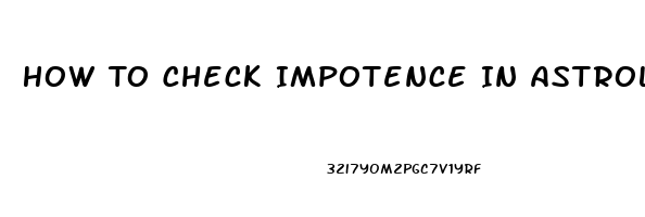 How To Check Impotence In Astrology