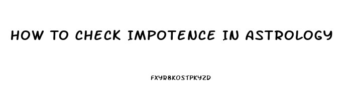 How To Check Impotence In Astrology