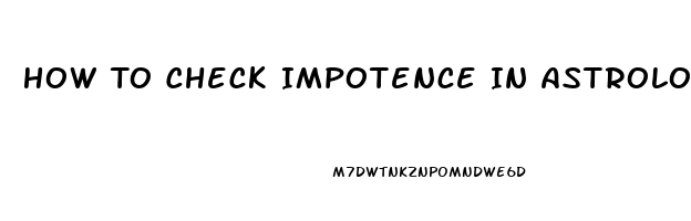 How To Check Impotence In Astrology