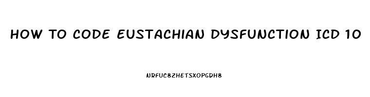 How To Code Eustachian Dysfunction Icd 10
