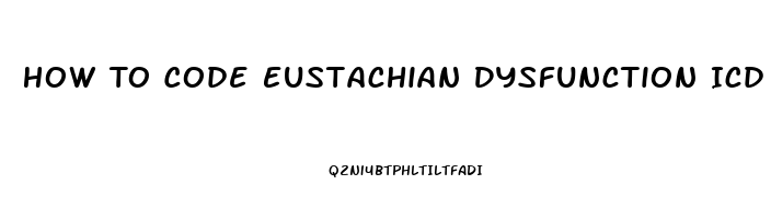 How To Code Eustachian Dysfunction Icd 10