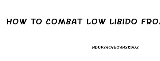 How To Combat Low Libido From Antidepressants