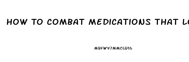 How To Combat Medications That Lower Sex Drive