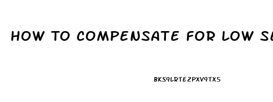 How To Compensate For Low Sex Drive