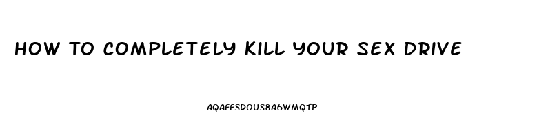 How To Completely Kill Your Sex Drive