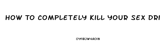 How To Completely Kill Your Sex Drive