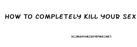 How To Completely Kill Your Sex Drive