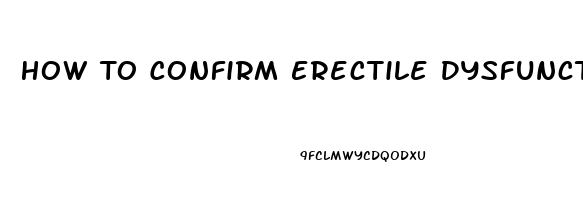 How To Confirm Erectile Dysfunction