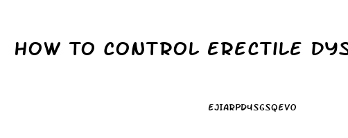 How To Control Erectile Dysfunction