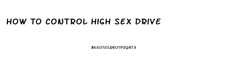 How To Control High Sex Drive