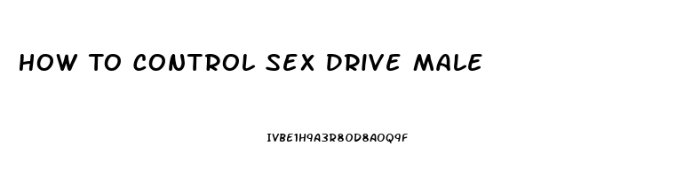 How To Control Sex Drive Male