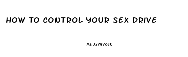 How To Control Your Sex Drive