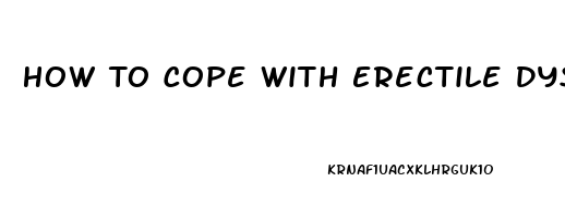 How To Cope With Erectile Dysfunction