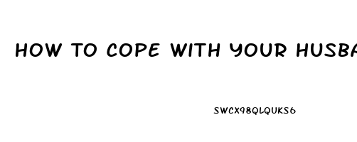 How To Cope With Your Husbands Erectile Dysfunction