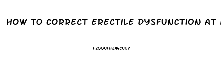 How To Correct Erectile Dysfunction At Home